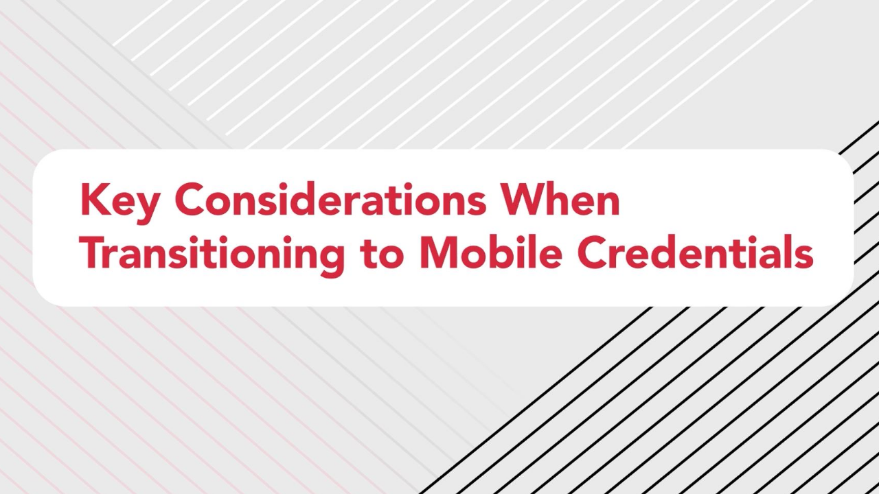 Key Considerations When Transitioning To Mobile Credentials